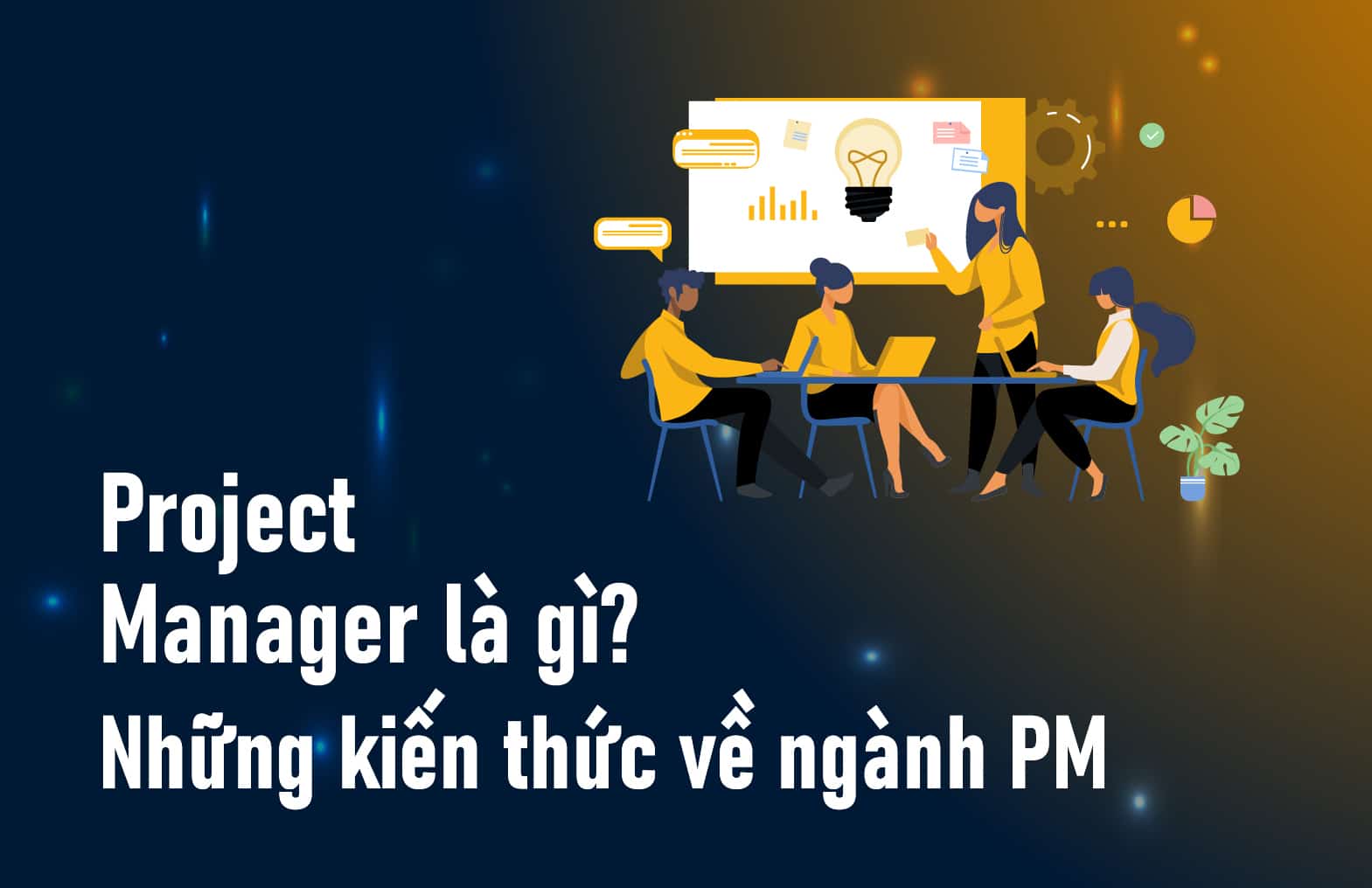 Project Manager là gì? Tổng quan về công việc PM