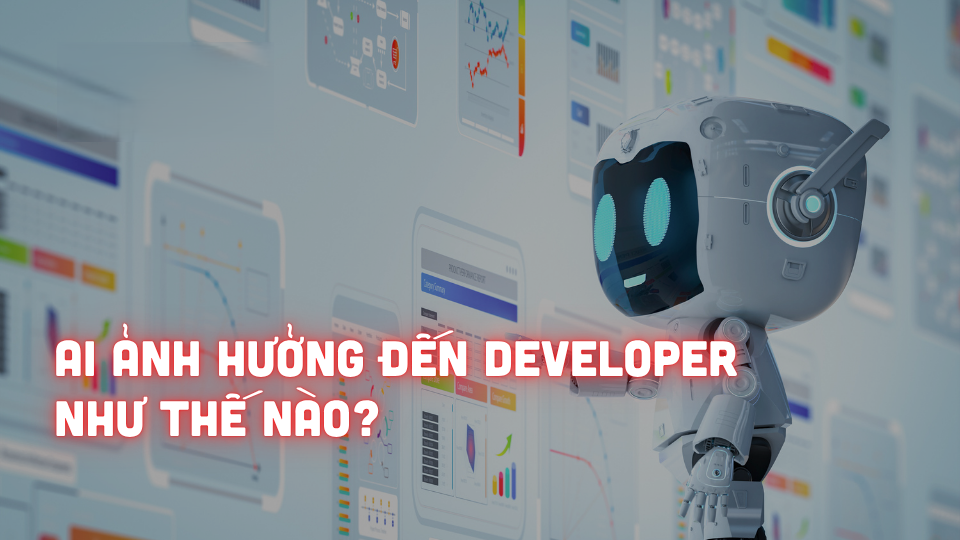 Tương lai của Developer trong kỷ nguyên AI: Thích ứng hay bị loại bỏ?