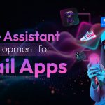 Voice Assistant cho ứng dụng bán lẻ: Hướng dẫn chi tiết