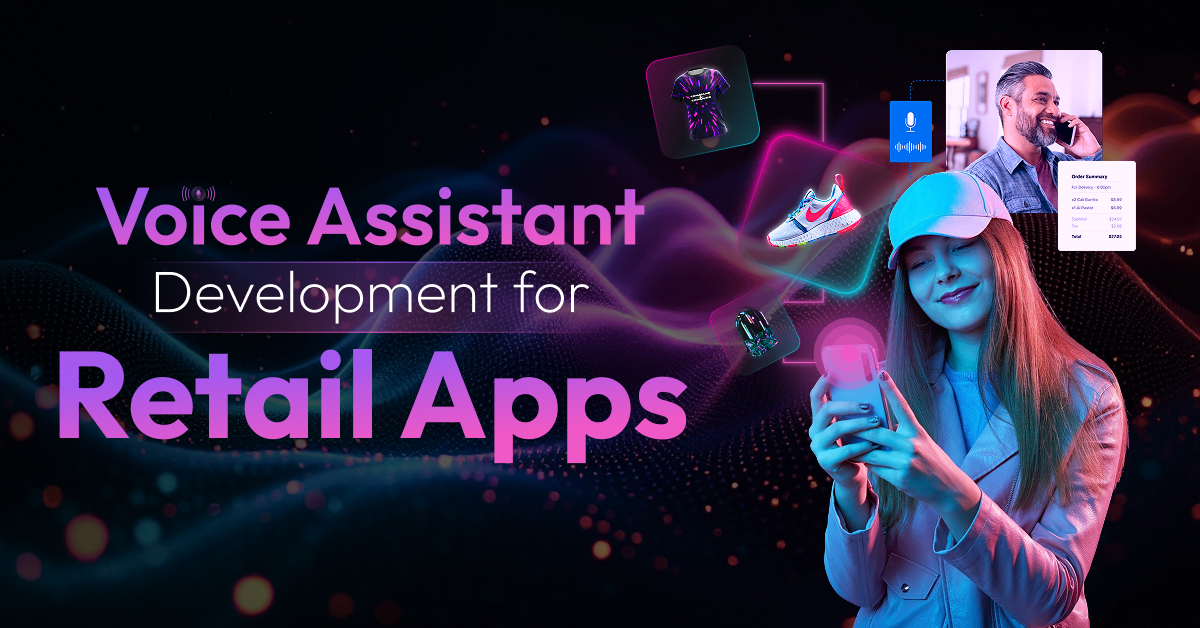 Voice Assistant cho ứng dụng bán lẻ: Hướng dẫn chi tiết